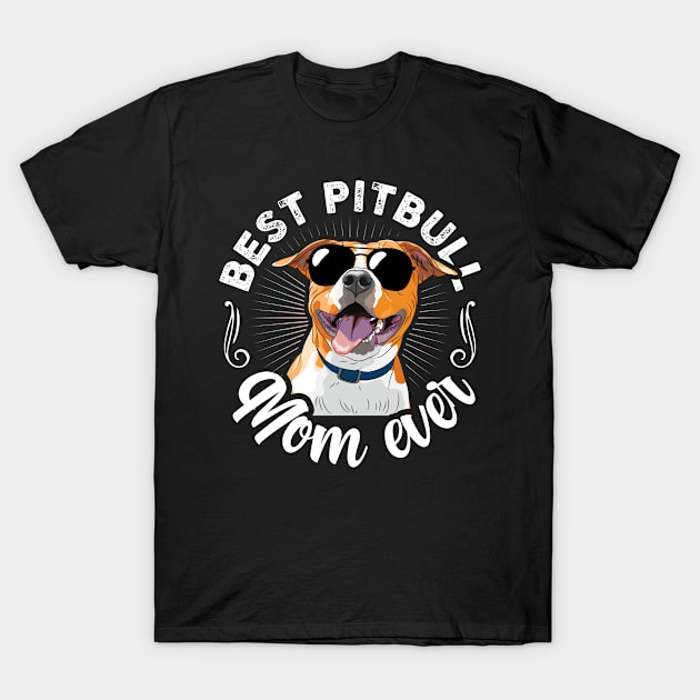 Best Pitbull Mom Ever | Gift Idea T-Shirt by Streetwear KKS